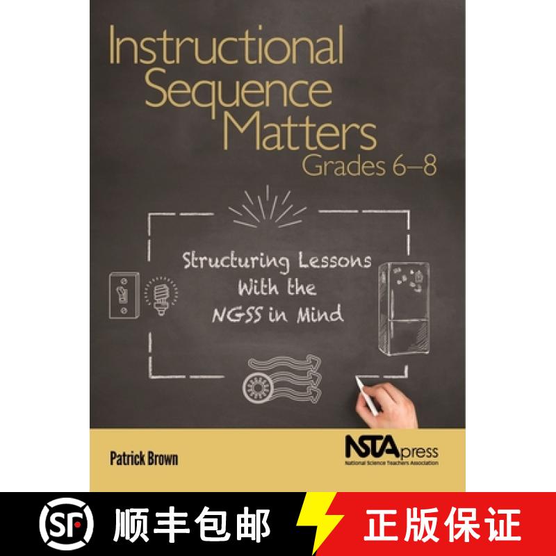 预订 Instructional Sequence Matters, Grades 6 – 8: Structuring Lessons with the NGSS in Mind [9781681405841]