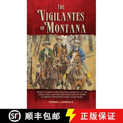 【3-4周达】The Vigilantes of Montana: Being a Correct and Impartial Narrative of the Chase, Trial, Ca... [9780806113791]