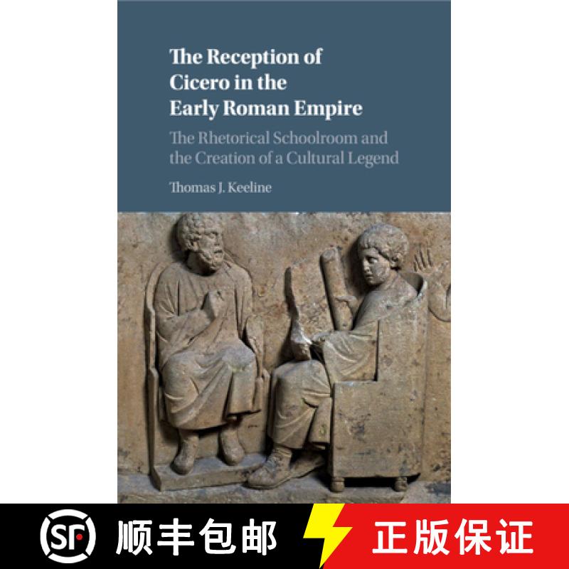 【3-4周达】The Reception of Cicero in the Early Roman Empire: The Rhetorical Schoolroom and the Creat... [9781108444958]