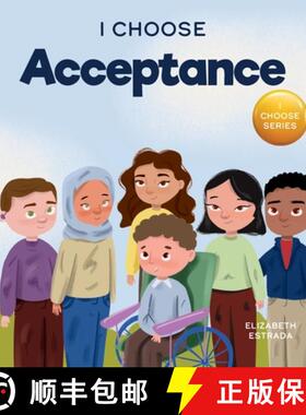 预订 I Choose Acceptance: A Rhyming Picture Book About Accepting All People Despite Differences [9781637317921]