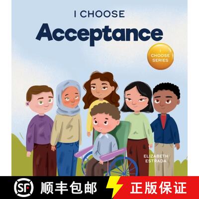 【3-4周达】I Choose Acceptance: A Rhyming Picture Book About Accepting All People Despite Differences [9781637317921]