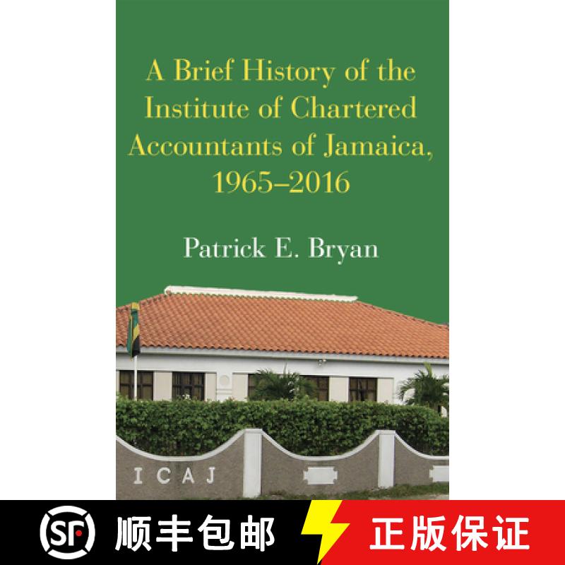 【4周达】A Brief History of the Institute of Chartered Accountants of Jamaica, 1965-2016 [9789766530280]