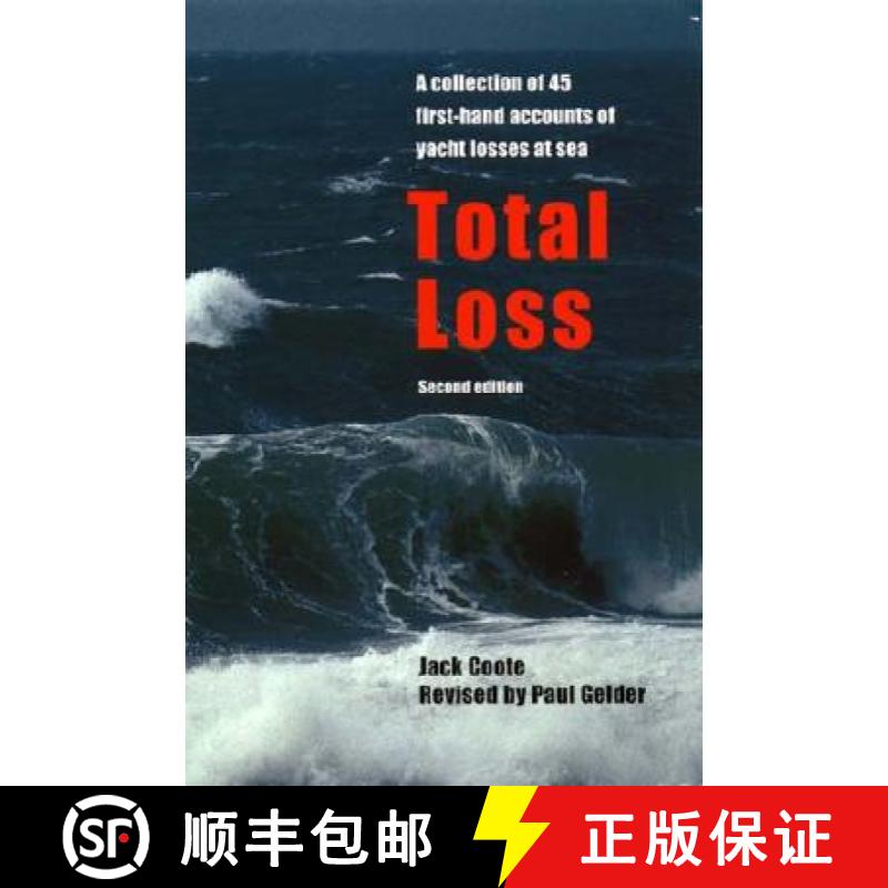【3-4周达】Total Loss: A Collection of 45 First-Hand Accounts of Yacht Losses at Sea with a Summary o... [9781574091465]