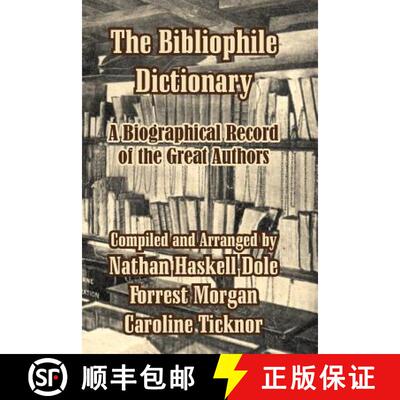 【3-4周达】The Bibliophile Dictionary: A Biographical Record of the Great Authors [9781410210401]