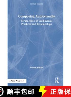 【3-4周达】Composing Audiovisually: Perspectives on Audiovisual Practices and Relationships [9780367346928]