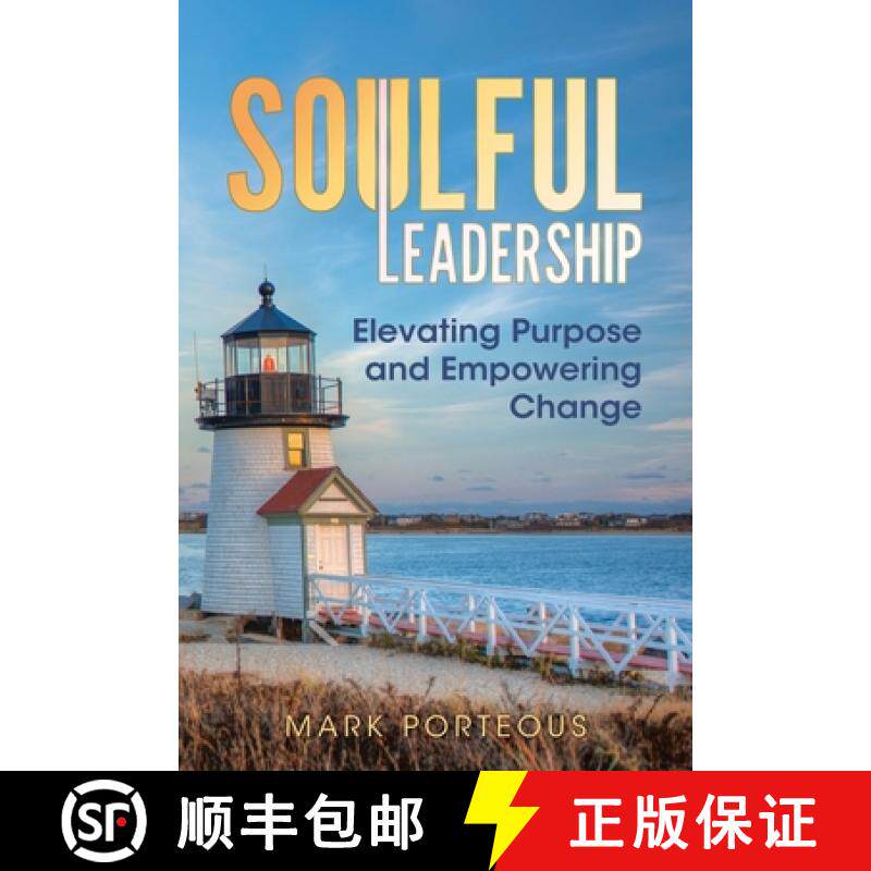 预订 Soulful Leadership: Elevating Purpose and Empowering Change [9781961757646]