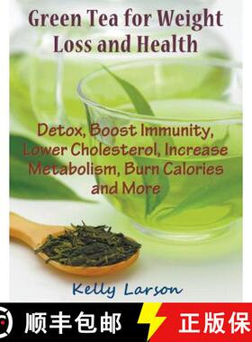 【3-4周达】Green Tea for Weight Loss (Large Print): Detox, Boost Immunity, Lower Cholesterol, Increas... [9781681270302]