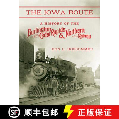 【3-4周达】精装 The Iowa Route: A History of the Burlington, Cedar Rapids & Northern Railway [9780253014672]