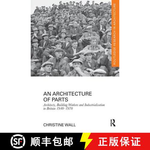 【3-4周达】An Architecture of Parts: Architects, Building Workers and Industrialisation in Britain 19... [9781138229358]