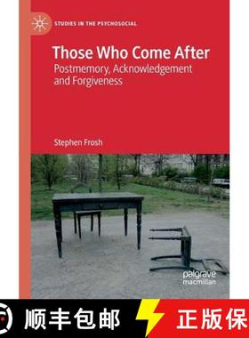 【3-4周达】Those Who Come After : Postmemory, Acknowledgement and Forgiveness [9783030148553]