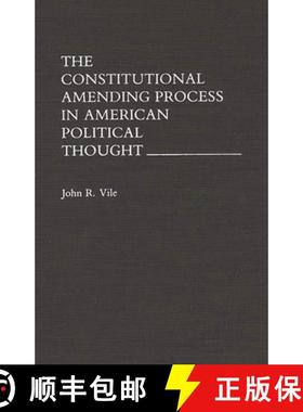 【3-4周达】The Constitutional Amending Process in American Political Thought [9780275942809]