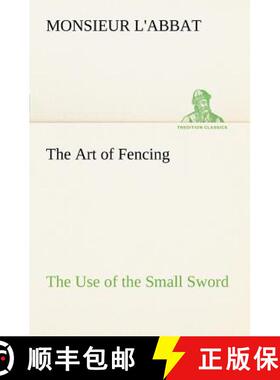 【3-4周达】The Art of Fencing The Use of the Small Sword [9783849166854]