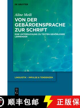 预订 Von Der Gebärdensprache Zur Schrift: Eine Untersuchung Zu Texten Gehörloser Lernender [9783111015330]