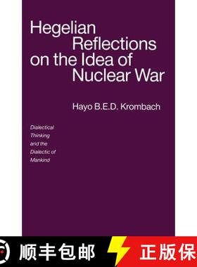 【3-4周达】Hegelian Reflections on the Idea of Nuclear War : Dialectical Thinking and the Dialectic o... [9781349116140]