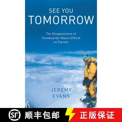 【3-4周达】See You Tomorrow : The Disappearance of Snowboarder Marco Siffredi on Everest [9781493077212]