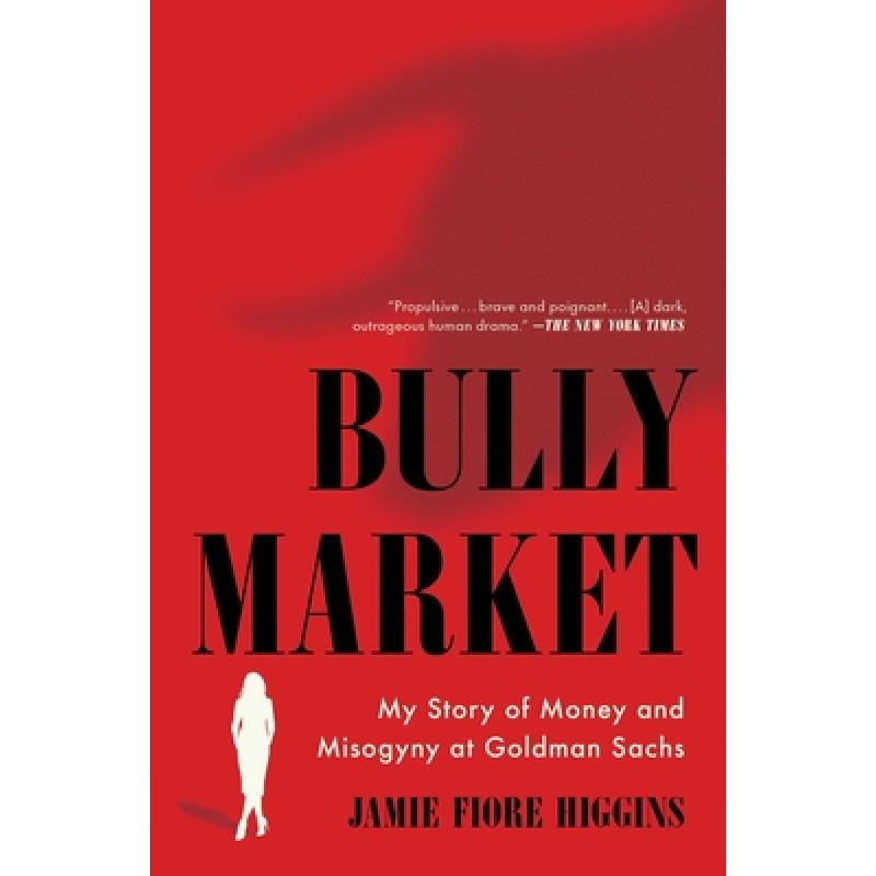 【4周达】我在高盛的金钱与仇女人生 Bully Market: My Story of Money and Misogyny at Goldman Sachs [9781668001035] 书籍/杂志/报纸 管理类原版书 原图主图