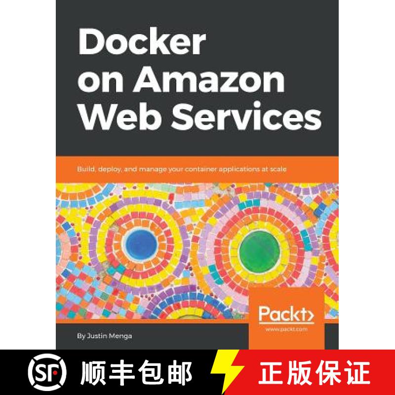 预订 Docker on Amazon Web Services: Build, deploy, and manage your container applications at scale [9781788626507]