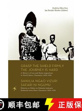 【3-4周达】Grasp the Shield Firmly the Journey is Hard. A History of Luo and Bantu migrations to Nort... [9789987080991]