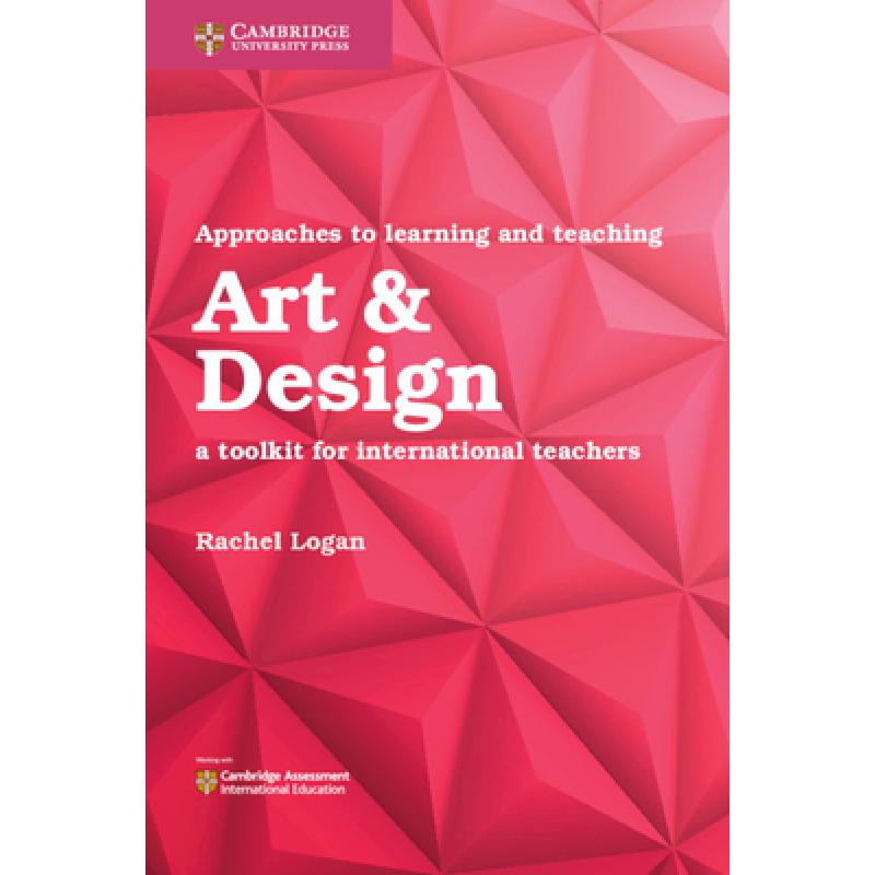 Approaches to Learning and Teaching Art & Design: A Toolkit for International Teachers [9781108439848] 书籍/杂志/报纸 科学技术类原版书 原图主图