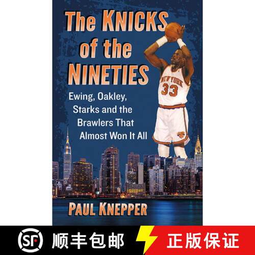 【3-4周达】The Knicks of the Nineties : Ewing, Oakley, Starks and the Brawlers That Almost Won It All [9781476682815]