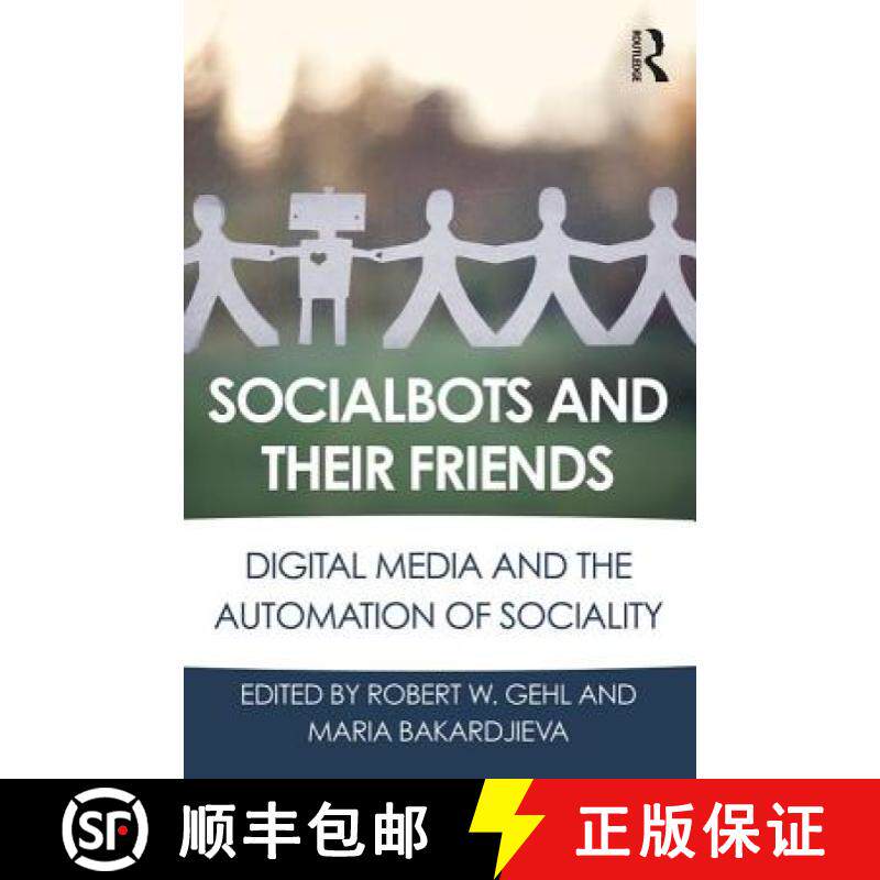 【3-4周达】Socialbots and Their Friends : Digital Media and the Automation of Sociality [9781138639409]