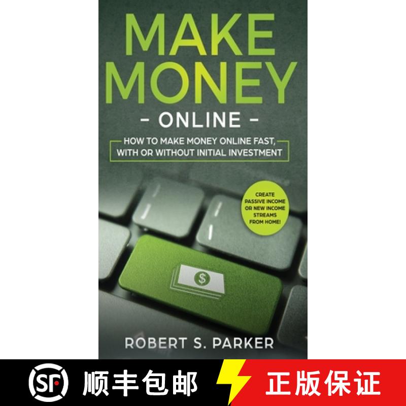 【3-4周达】Make Money Online: How to Make Money Online Fast, With or Without Initial Investment. Crea... [9781646949700]