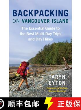 【3-4周达】Backpacking on Vancouver Island : The Essential Guide to the Best Multi-Day Trips and Day ... [9781778400100]