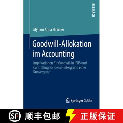 【3-4周达】Goodwill-Allokation im Accounting : Implikationen für Goodwill in IFRS und Controlling vo... [9783658302962]
