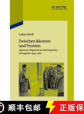 预订 Zwischen Räumen Und Fronten: Algerische Migranten Im Lothringischen Grenzgebiet, 1945-1962 [9783110640076]