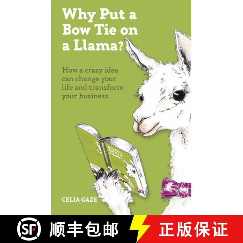 【3-4周达】Why Put a Bow Tie on a Llama? : How a crazy idea can change your life and transform your b... [9781788601245]