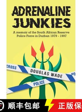 【3-4周达】The Adrenalin Junkies: A Memoir of the South African Reserve Police Force in Durban 1979 t... [9781913340667]
