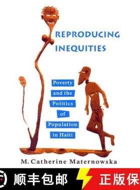 【3-4周达】Reproducing Inequities: Poverty and the Politics of Population in Haiti [9780813538549]