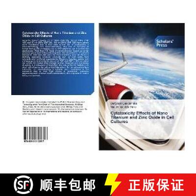 预订 Cytotoxicity Effects of Nano Titanium and Zinc Oxide in Cell Cultures [9786202312257]