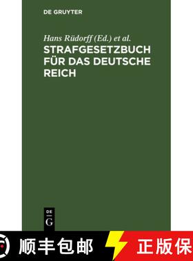 预订 Strafgesetzbuch Für Das Deutsche Reich: Nebst Den Gebräuchlichsten Reichs-Strafgesetzen ...; T... [9783111270548]