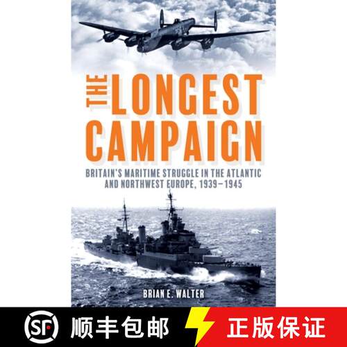 【3-4周达】The Longest Campaign: Britain's Maritime Struggle in the Atlantic and Northwest Europe, 19... [9781636246543]