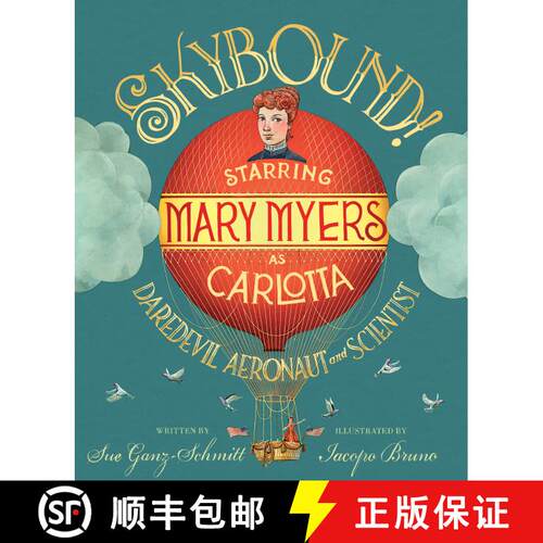 【3-4周达】精装 Skybound!: Starring Mary Myers as Carlotta, Daredevil Aeronaut and Scientist [9781635928150]