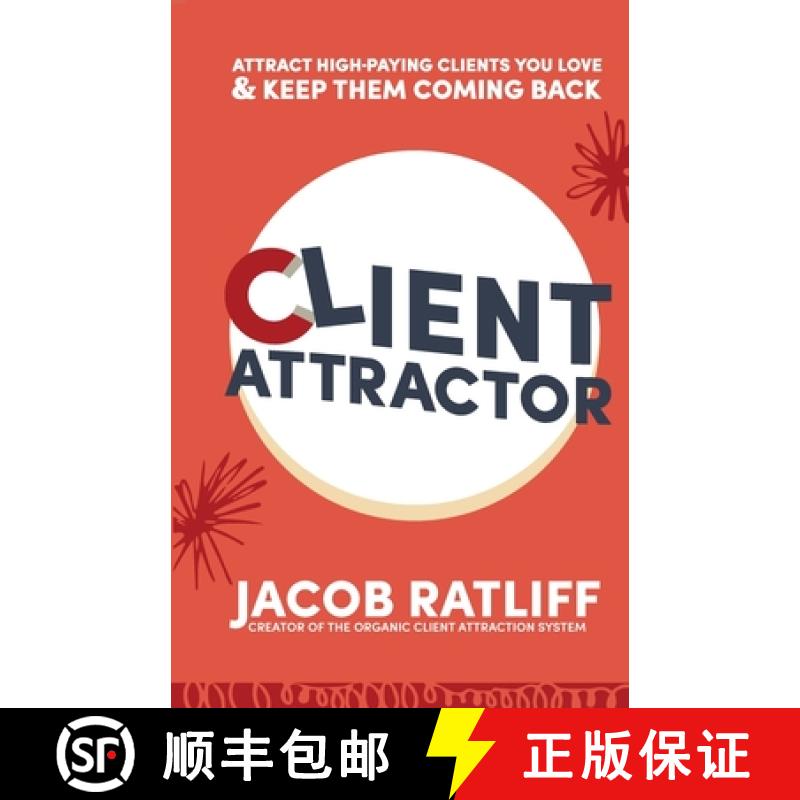 【3-4周达】Client Attractor: Attract High-Paying Clients You Love & Keep Them Coming Back [9798985334807]