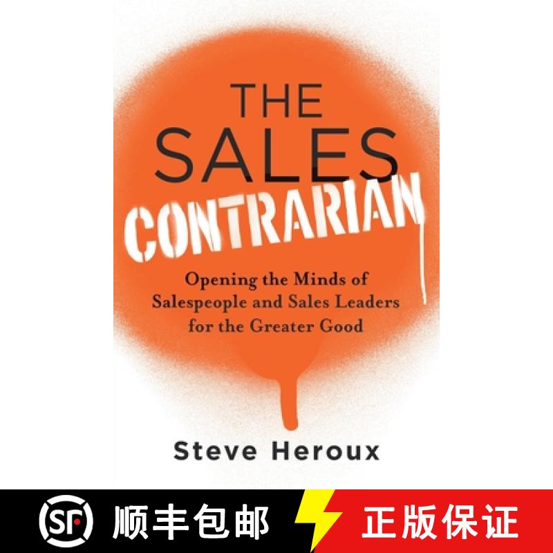 预订 The Sales Contrarian: Opening the Minds of Salespeople and Sales Leaders for the Greater Good [9781632998637]