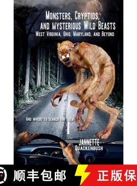 【3-4周达】Monsters, Cryptids, and Mysterious Wild Beasts: West Virginia, Ohio, Maryland and Beyond. ... [9781940087382]