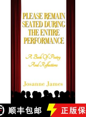 【3-4周达】Please Remain Seated During the Entire Performance: A Book Of Poetry and Reflections [9781835631508]