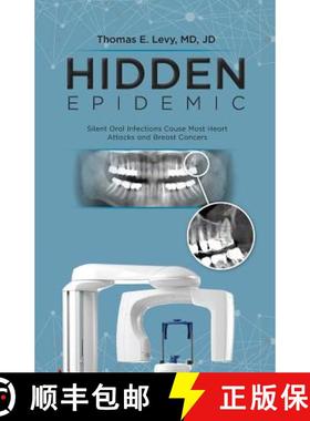 预订 Hidden Epidemic: Silent Oral Infections Cause Most Heart Attacks and Breast Cancers [9780983772873]