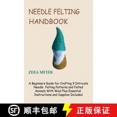 【3-4周达】Needle Felting Handbook: A Beginners Guide for Crafting 9 Intricate Needle Felting Pattern... [9781955935210]