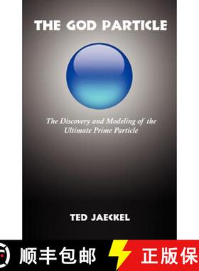 【3-4周达】The God Particle: The Discovery and Modeling of the Ultimate Prime Particle [9781581129595]