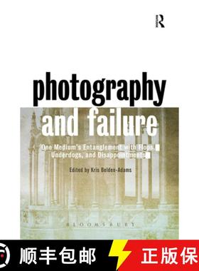 【3-4周达】Photography and Failure: One Medium's Entanglement with Flops, Underdogs, and Disappointments [9780367716585]