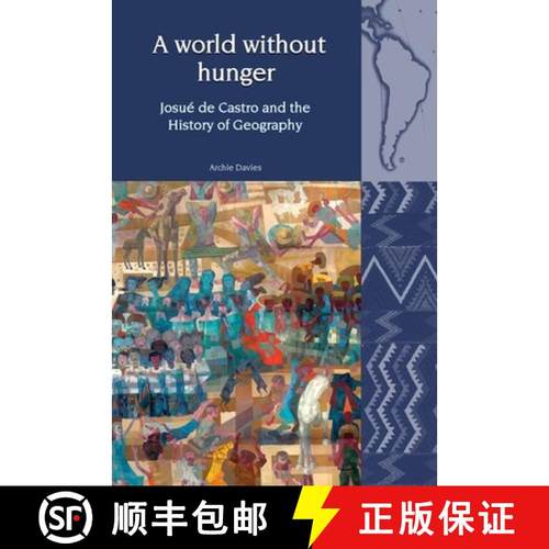 【3-4周达】A World Without Hunger: Josué de Castro and the History of Geography [9781802077209]