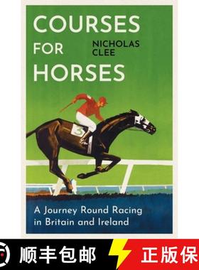【3-4周达】Courses for Horses: A Journey Round the Racecourses of Great Britain and Ireland [9781474618427]