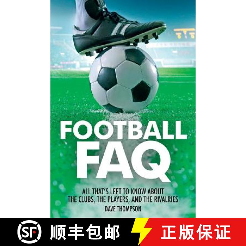 【3-4周达】Football FAQ: All That's Left to Know about the Clubs, the Players and the Rivalries [9781495007484]
