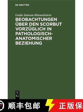 预订 Beobachtungen über den Scorbut vorzüglich in pathologisch-anatomischer Beziehung [9783111116839]