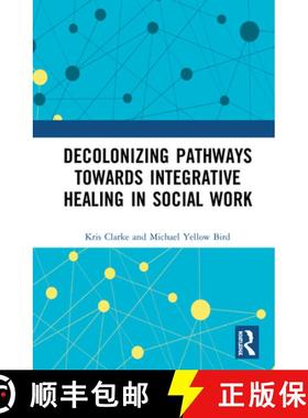 【3-4周达】Decolonizing Pathways towards Integrative Healing in Social Work [9780415788519]