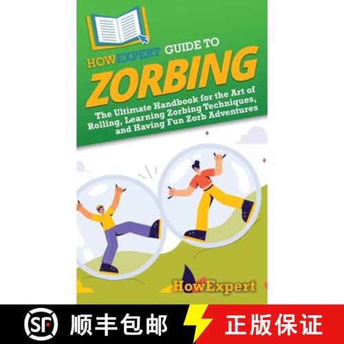 【3-4周达】精装 HowExpert Guide to Zorbing: The Ultimate Handbook for the Art of Rolling, Learning Zo... [9798895731574]